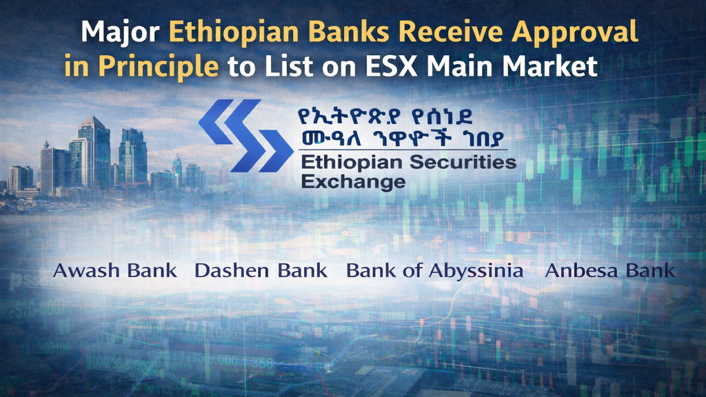 Major Ethiopian Banks Receive Approval in Principle to List on ESX Main Market