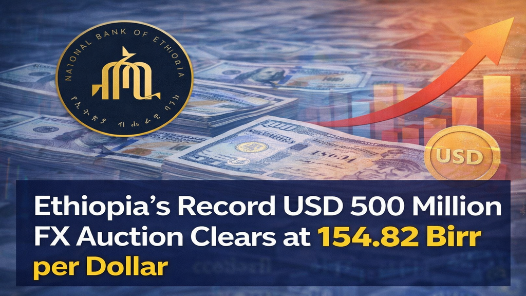 Ethiopia’s Record USD 500 Million FX Auction Clears at 154.82 Birr per Dollar